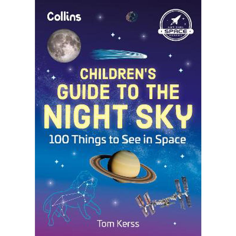 Children's Guide to the Night Sky: 100 things to see in space (Paperback) - Tom Kerss